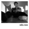 edo. - Raw